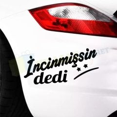 İncinmişsin Dedi Sticker Oto Sticker Arma Araba Etiket Yapıştırma