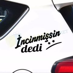 İncinmişsin Dedi Sticker Oto Sticker Arma Araba Etiket Yapıştırma
